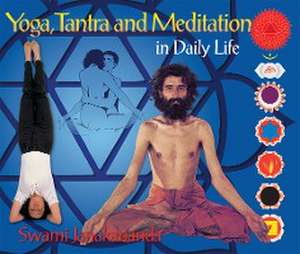 Yoga, Tantra and Meditation in Daily Life de Swami Janakananda Saraswati