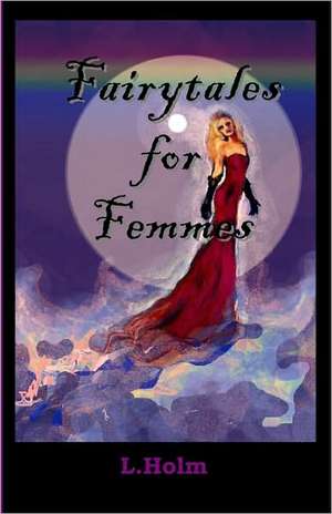 Fairytales for Femmes de L. Holm