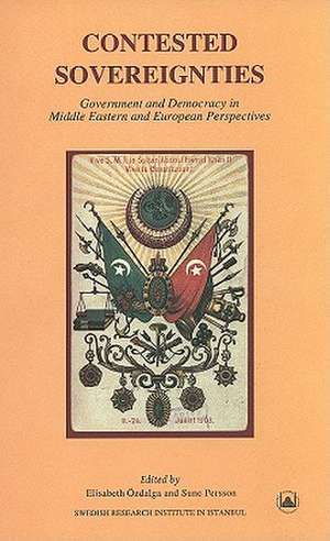 Contested Sovereignties: Government and Democracy in Middle Eastern and European Perspectives de Elisabeth Ozdalga