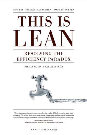 This is Lean: Resolving the Efficiency Paradox de Niklas Modig