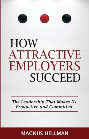 How Attractive Employers Succeed de Magnus Hellman