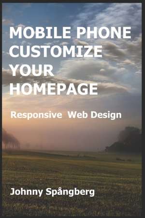 Mobile Phone Customize Your Homepage: Responsive Web Design de Johnny Spångberg