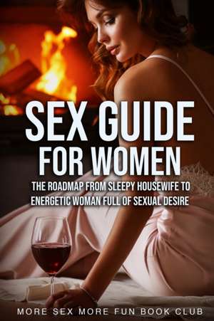 Sex Guide For Women de More Sex More Fun Book Club