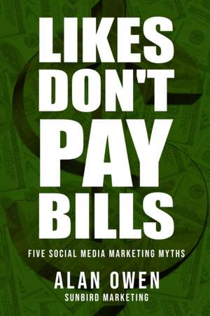 Likes Don't Pay Bills de Sunbird Marketing