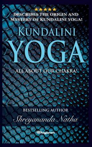 KUNDALINI YOGA - ALL ABOUT CHAKRA de Shreyananda Natha