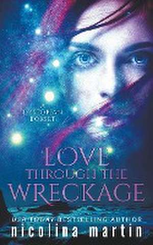 Love Through the Wreckage de Nicolina Martin