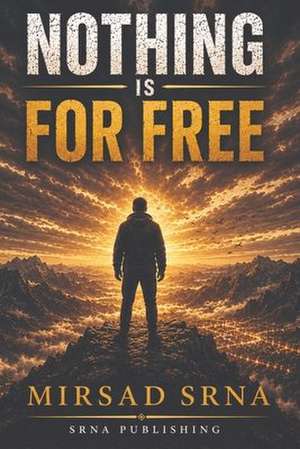 Nothing Is For Free de Mirsad Srna