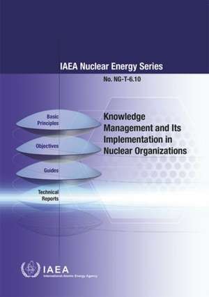 Knowledge Management and Its Implementation in Nuclear Organizations de International Atomic Energy Agency