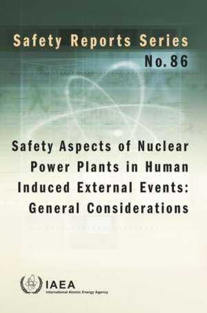 Safety Aspects of Nuclear Power Plants in Human Induced External Events de International Atomic Energy Agency