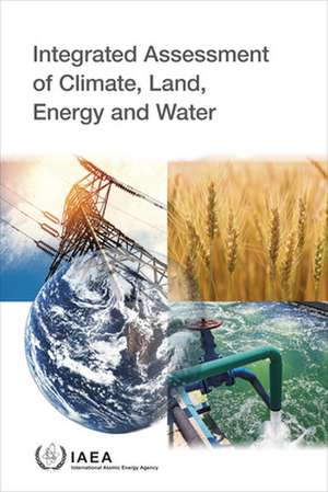 Integrated Assessment of Climate, Land, Energy and Water de International Atomic Energy Agency