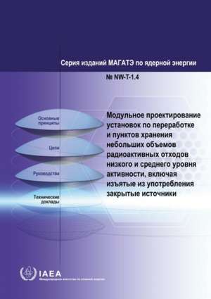 Modular Design of Processing and Storage Facilities for Small Volumes of Low and Intermediate Level Radioactive Waste including Disused Sealed Sources de IAEA