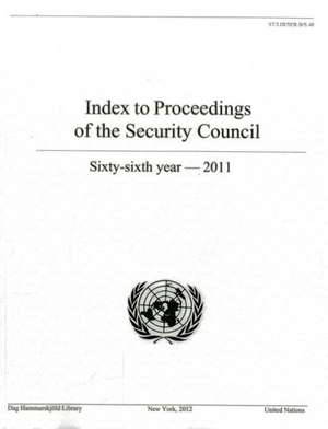 Index to Proceedings of the Security Council: Sixty-Sixth Year, 2011 de United Nations