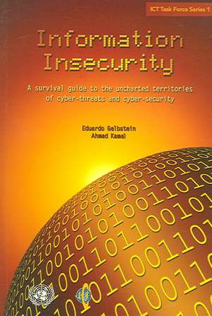 Information Insecurity: A Survival Guide to the Uncharted Territories of Cyber-threats And Cyber-security de Eduardo Gelbstein