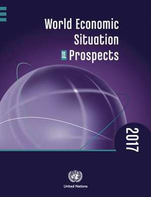 World Economic Situation and Prospects 2017 de United Nations Publications