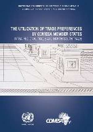 The Utilization of Trade Preferences by Comesa Member States de United Nations Publications