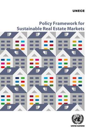 Policy Framework for Sustainable Real Estate Markets de United Nations Publications