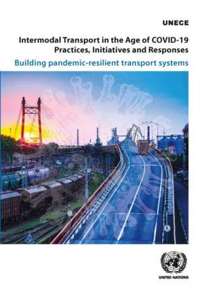 Intermodal Transport in the Age of Covid-19 - Practices, Initiatives and Responses de United Nations