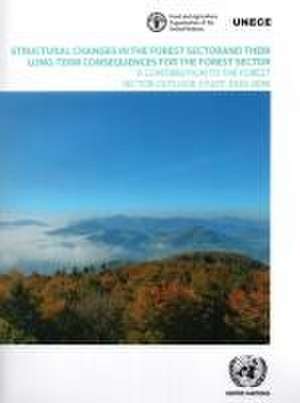 Structural Changes in the Forest Sector and Their Long-Term Consequences for the Forest Sector de United Nations Publications