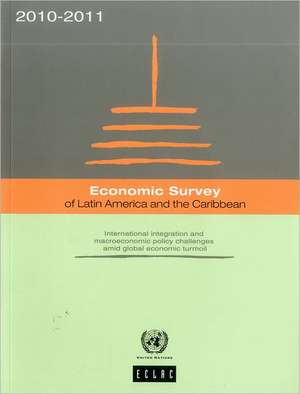 Economic Survey of Latin America and the Caribbean 2010-2011: International Integration and Macroeconomic Policy Challenges Amid Global Economic Turmo de U. N.