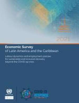 Economic Survey of Latin America and the Caribbean 2021 de United Nations Publications