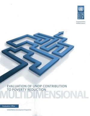 Evaluation of UNDP Contribution to Poverty Reduction: Multidimensional de United Nations