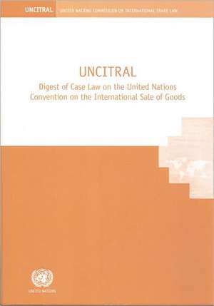 Uncitral Digest of Case Law on the United Nations Convention on the International Sale of Goods de United Nations Publications