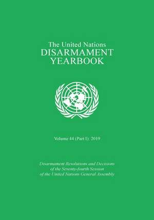 United Nations Disarmament Yearbook 2019: Part I de United Nations Publications