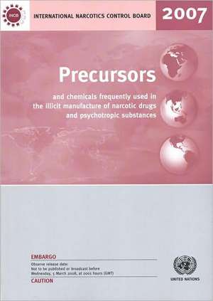 Precursors and Chemicals Frequently Used in the Illicit Manufacture of Narcotic Drugs and Psychotropic Substances 2007 de United Nations