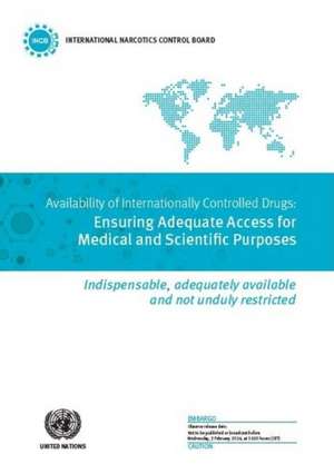 Availability of Internationally Controlled Drugs Ensuring Adequate Access for Medical and Scientific Purposes de United Nations Publications