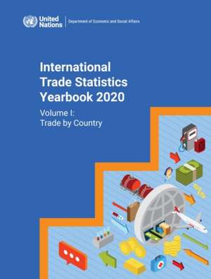 International Trade Statistics Yearbook 2020 de United Nations Publications