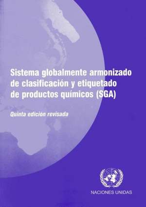 Sistema Globalmente Armonizado de Clasificacion y Etiquetado de Productos Quimicos Sga de United Nations