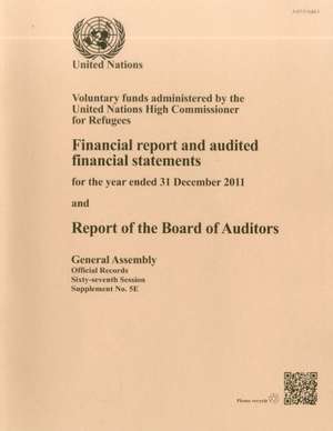 Financial Report and Audited Financial Statements for the Year Ended 31 December 2011 and Report of the Board of Auditors: Voluntary Funds Administere de United Nations