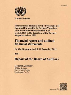 Financial Report & Audited Financial Statements Biennium End 31 Dec 11 & Rpt Board of Auditors: International Tribunal for the Prosecution of Persons de United Nations