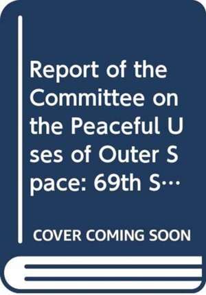 Report of the Committee on the Peaceful Uses of Outer Space de United Nations: Department of General Assembly Affairs and Conference Services