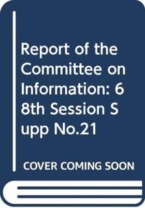 Report of the Committee on Information: 68th Session Supp No.21 de United Nations