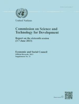 Commission on Science and Technology for Development: Report on the Sixteenth Session (3-7 June 2013) de United Nations