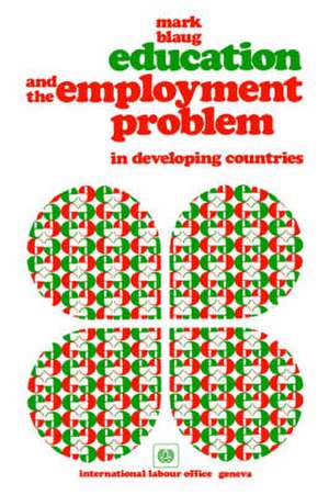 Education and the Employment Problem in Developing Countries de Mark Blaug