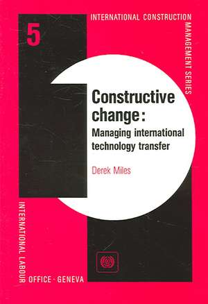 Constructive Change: Managing International Technology Transfer de Derek Miles