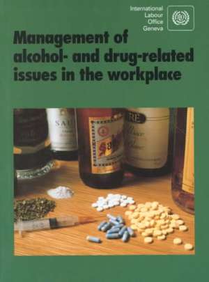 Management of Alcohol-and Drug Related Issues in the Workplace de International Labour Office