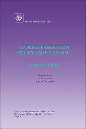 Labour inspection: Policy and planning. A practical guide de Robert Heron