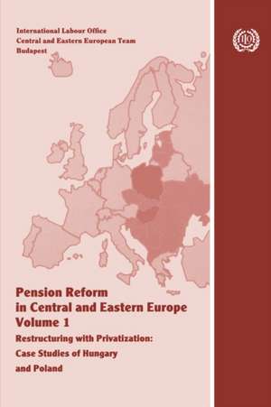 Pension Reform in Central and Eastern Europe. Vol.I. Restructuring with Privatization. Case Studies of Hungary and Poland de Elaine Fultz