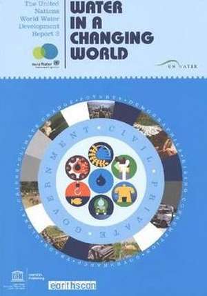 The United Nations World Water Development Report 3: Water in a Changing World de UNESCO World Water Assessment Programme