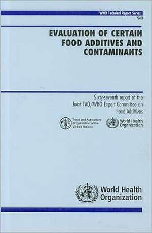 Evaluation of Certain Food Additives and Contaminants: Sixty-Fourth Report of the Joint FAO/WHO Expert Committee on Food Additives