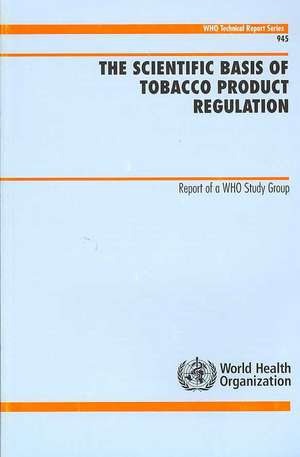 The Scientific Basis of Tobacco Product Regulation de World Health Organization