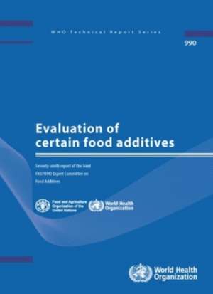 Evaluation of Certain Food Additives: Seventy-Ninth Report of the Joint Fao/Who Expert Committee on Food Additives de World Health Organization