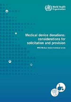 Medical Device Donations: Consideration for Solicitation and Provision de World Health Organization