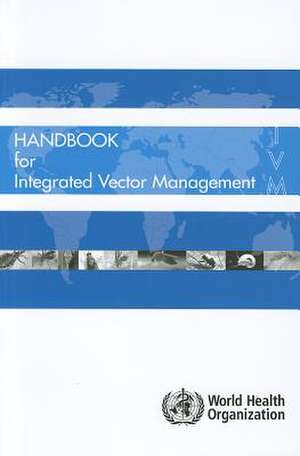 Handbook for Integrated Vector Management de World Health Organization