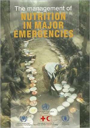 The Management of Nutrition in Major Emergencies: A Manual for Managers and Policy-Makers