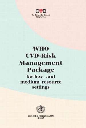 Who-CVD Risk Management Package for Low- And Medium-Resource Settings de World Health Organization