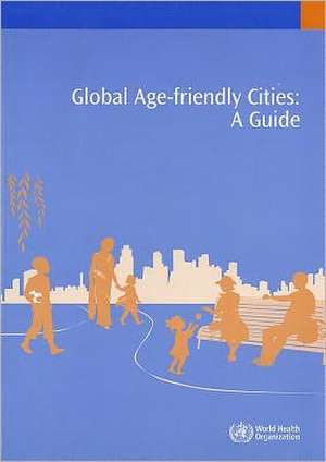 Global Age-Friendly Cities: A Guide de World Health Organization